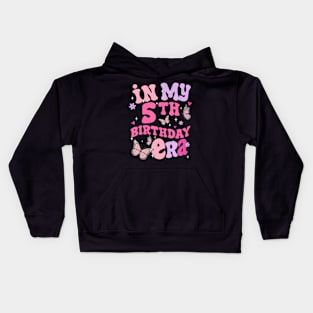 In My 5th Birthday Era  Birthday Family Boys Girls Kids Kids Hoodie